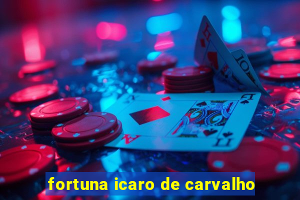 fortuna icaro de carvalho